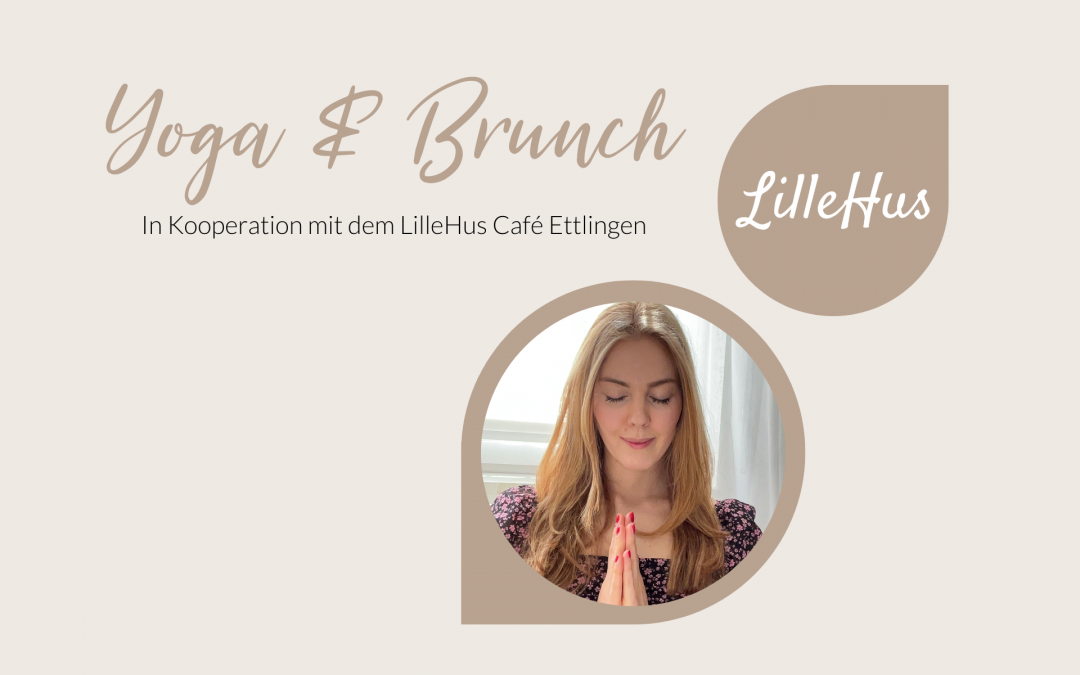 Yoga & Brunch in Kooperation mit dem LilleHus Café Ettlingen